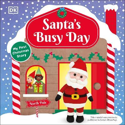 Santa's Busy Day: Take a Trip to the North Pole and Explore Santa� (Tm)S Busy Workshop! - Dk
