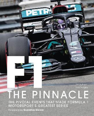 Formula One: The Pinnacle: The Pivotal Events That Made F1 the Greatest Motorsport Seriesvolume 3 - Tony Dodgins