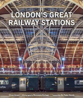 London's Great Railway Stations - Oliver Green