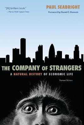 The Company of Strangers: A Natural History of Economic Life - Revised Edition - Paul Seabright