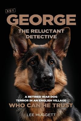 SGT George - The Reluctant Detective - Lee Huggett