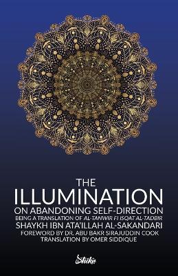 The Illumination on Abandoning Self-Direction, Al-Tanwir fi Isqat Al-Tadbir - Ibn Ata'illah Al-sakandari