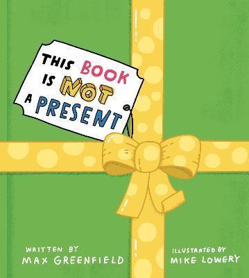 This Book Is Not a Present - Max Greenfield