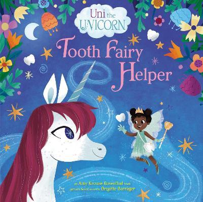 Uni the Unicorn: Tooth Fairy Helper - Amy Krouse Rosenthal