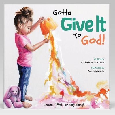 Gotta Give It to God!: Listen, Read, or Sing Along! - Rochelle S. Ruiz