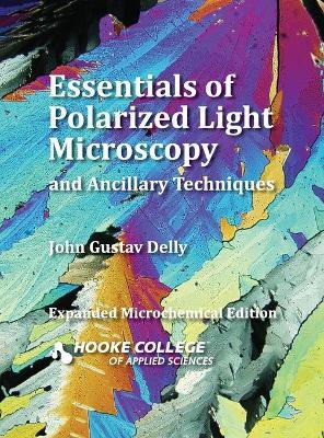 Essentials of Polarized Light Microscopy and Ancillary Techniques - John Gustav Delly