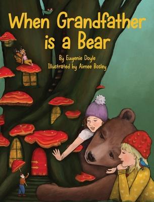 When Grandfather is a Bear - Eugenie Doyle