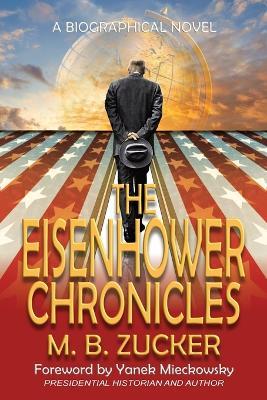 The Eisenhower Chronicles - M. B. Zucker