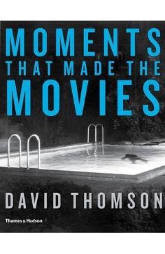 Coperta cărții 'Moments That Made the Movies - David Thomson'