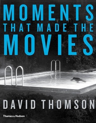 Moments That Made the Movies - David Thomson