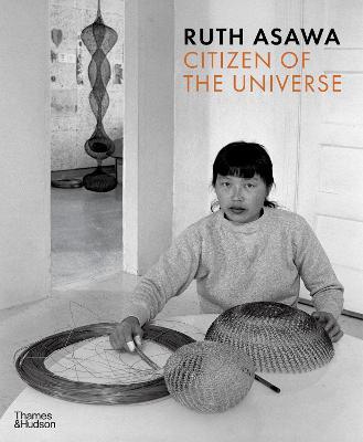Ruth Asawa: Citizen of the Universe - Emma Ridgway