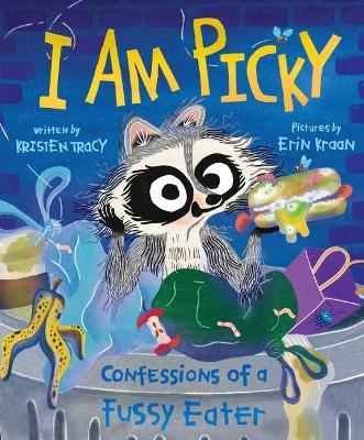 I Am Picky: Confessions of a Fussy Eater - Kristen Tracy
