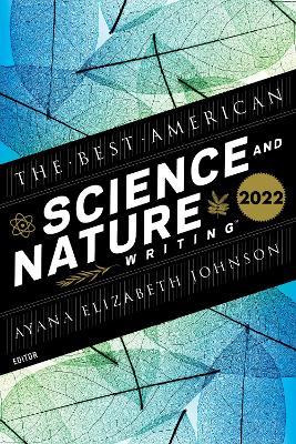 The Best American Science and Nature Writing 2022 - Ayana Elizabeth Johnson