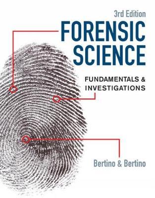 Forensic Science: Fundamentals & Investigations - Anthony J. Bertino