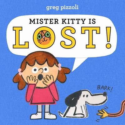 Mister Kitty Is Lost! - Greg Pizzoli