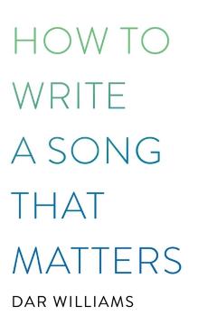 How to Write a Song That Matters - Dar Williams