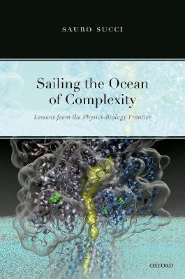 Sailing the Ocean of Complexity: Lessons from the Physics-Biology Frontier - Sauro Succi