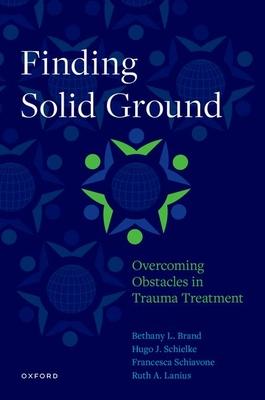 Finding Solid Ground: Overcoming Obstacles in Trauma Treatment - Bethany L. Brand