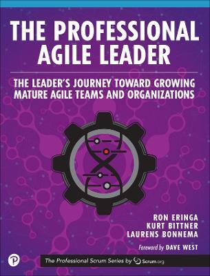 The Professional Agile Leader: Growing Mature Agile Teams and Organizations - Ron Eringa