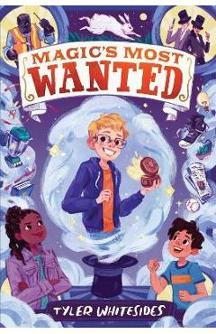 Coperta cărții 'Magic's Most Wanted - Tyler Whitesides'