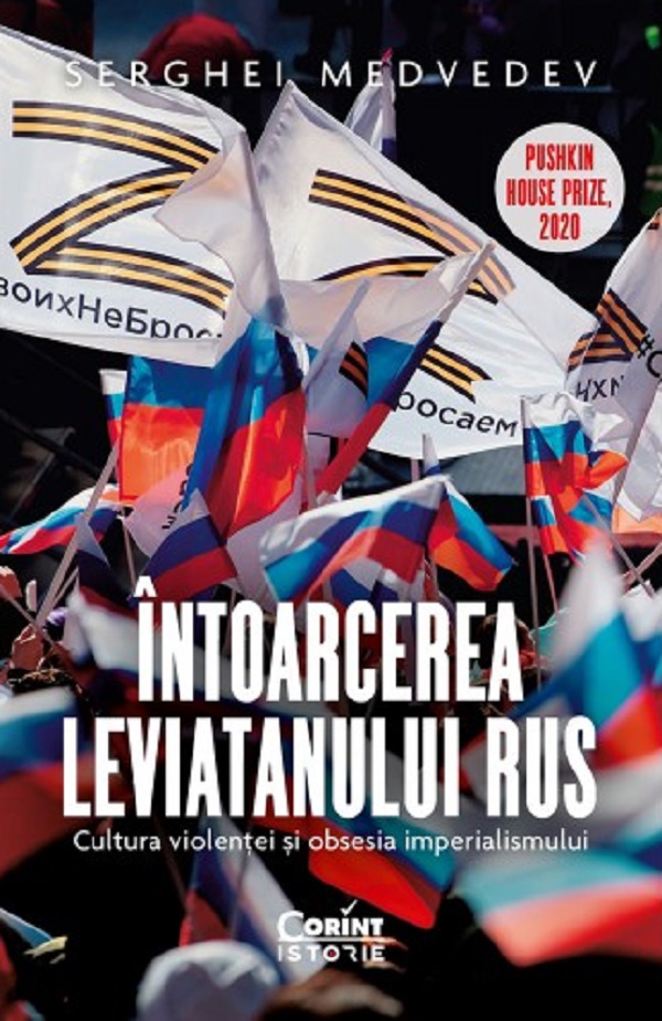 Intoarcerea Leviatanului rus. Cultura violentei si obsesia imperialismului - Serghei Medvedev