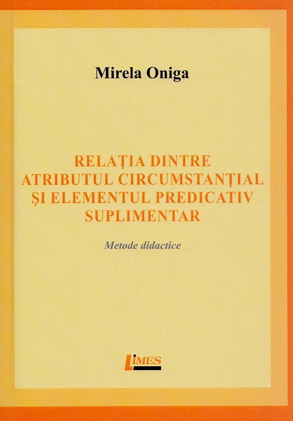 Relatia dintre atributul circumstantial si elementul predicativ suplimentar - Mirela Oniga