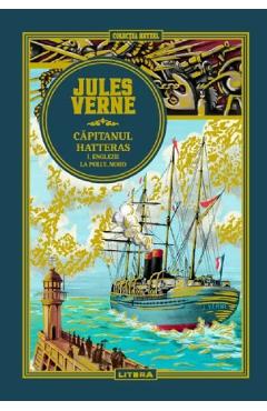 Volumul 24. Jules Verne. Capitanul Hatteras. I. Englezii la Polul Nord