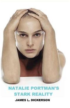 Coperta cărții 'Natalie Portman's Stark Reality - James L. Dickerson'
