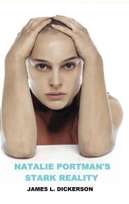 Natalie Portman's Stark Reality - James L. Dickerson