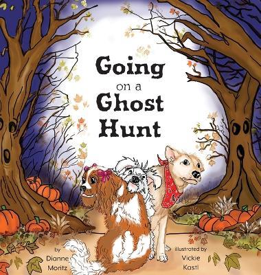Going on a Ghost Hunt - Dianne Moritz