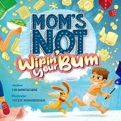 Mom's Not Wipin' Your Bum - Lin Hawthorne