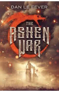 Poza produsului The Ashen War - Dan Le Fever