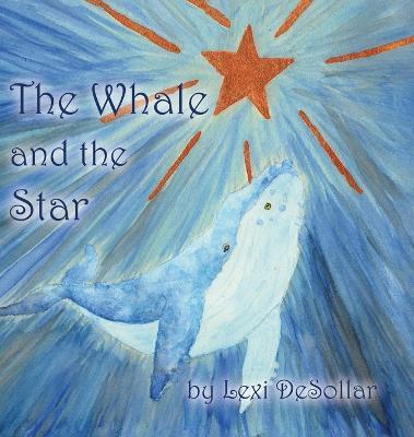 The Whale and the Star - Lexi Desollar