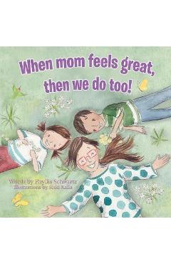 Coperta cărții 'When Mom Feels Great Then We Do Too! - Phyllis Schwartz'