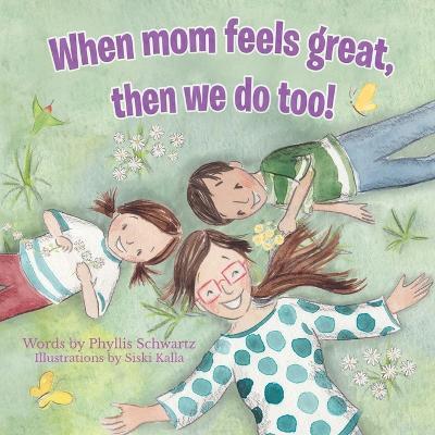 Coperta cărții 'When Mom Feels Great Then We Do Too! - Phyllis Schwartz'