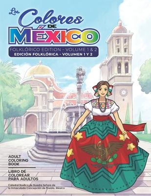 Adult Coloring Book: Folklorico Edition Volume 1 and 2: Los Colores de México - Raymond Macareno