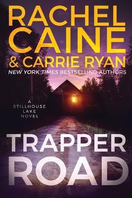 Trapper Road: A Stillhouse Lake Novel - Rachel Caine