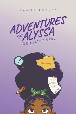 Adventures of Alyssa - Ordinary Girl - Kyanne Reeves