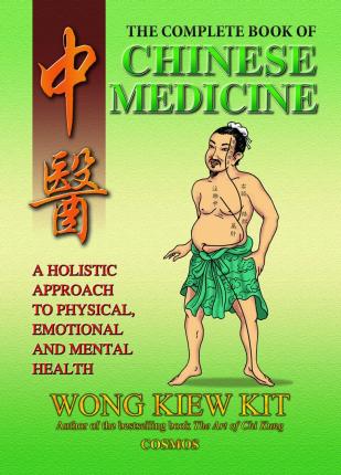 The Complete Book of Chinese Medicine: A Holistic Approach to Physical, Emotional and Mental Health - Kiew Kit Wong
