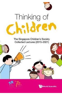 Coperta cărții 'Thinking of Children: The Singapore Children's Society Collected Lectures (2015-2021) - Singapore Children's Society'