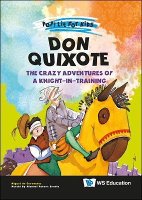 Don Quixote: The Crazy Adventures of a Knight-In-Training - Miguel De Cervantes Saavedra