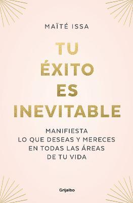 Tu Éxito Es Inevitable / Your Success Is Inevitable - Maite Issa