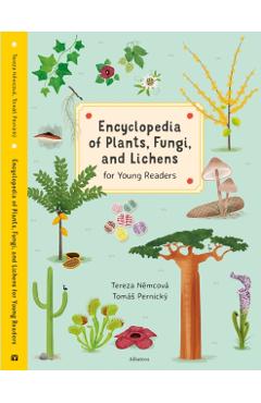 Encyclopedia of Plants, Fungi, and Lichens: For Young Readers - Tereza Nemcova
