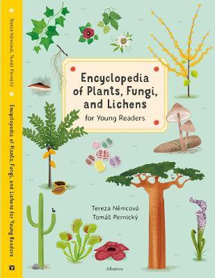 Encyclopedia of Plants, Fungi, and Lichens: For Young Readers - Tereza Nemcova