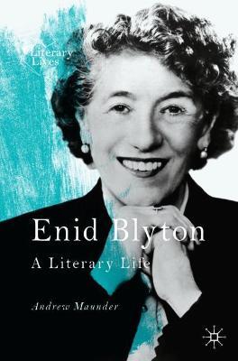 Enid Blyton: A Literary Life - Andrew Maunder