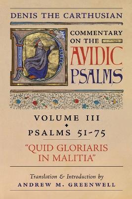 Quid Gloriaris Militia (Denis the Carthusian's Commentary on the Psalms): Vol. 3 (Psalms 51-75) - Denis The Carthusian