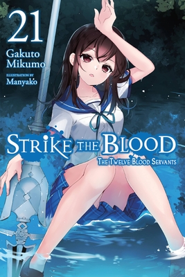 Strike the Blood, Vol. 21 (Light Novel): The Twelve Blood Servants - Gakuto Mikumo