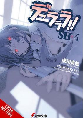 Durarara!! Sh, Vol. 4 (Light Novel) - Ryohgo Narita