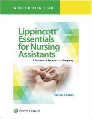 Workbook for Lippincott Essentials for Nursing Assistants: A Humanistic Approach to Caregiving - Pamela J. Carter