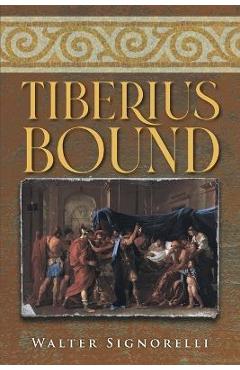 Coperta cărții 'Tiberius Bound - Walter Signorelli'